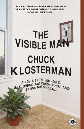 The Visible Man A Novel by Chuck Klosterman