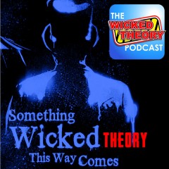 Something Wicked Theory Comes This Way