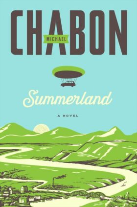 Summerland A Novel by Michael Chabon