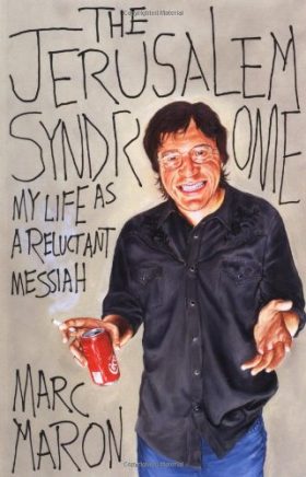 The Jerusalem Syndrome: My Life As a Reluctant Messiah by Marc Maron