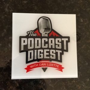 The Podcast Digest with Dan Lizette