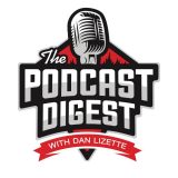 The Podcast Digest with Dan Lizette Logo