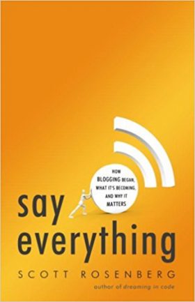 Say Everything by Scott Rosenberg