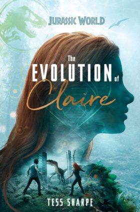 The Evolution of Claire Jurassic World by Tess Sharpe