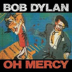 Oh Mercy Bob Dylan