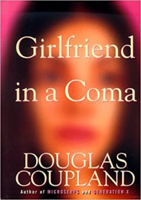Girlfriend in a Coma by Douglas Coupland Book Cover