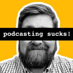 Podcasting Sucks with Tanner Helps