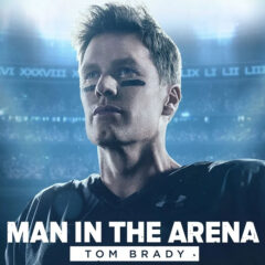 Man in the Arena - Tom Brady ESPN Plus