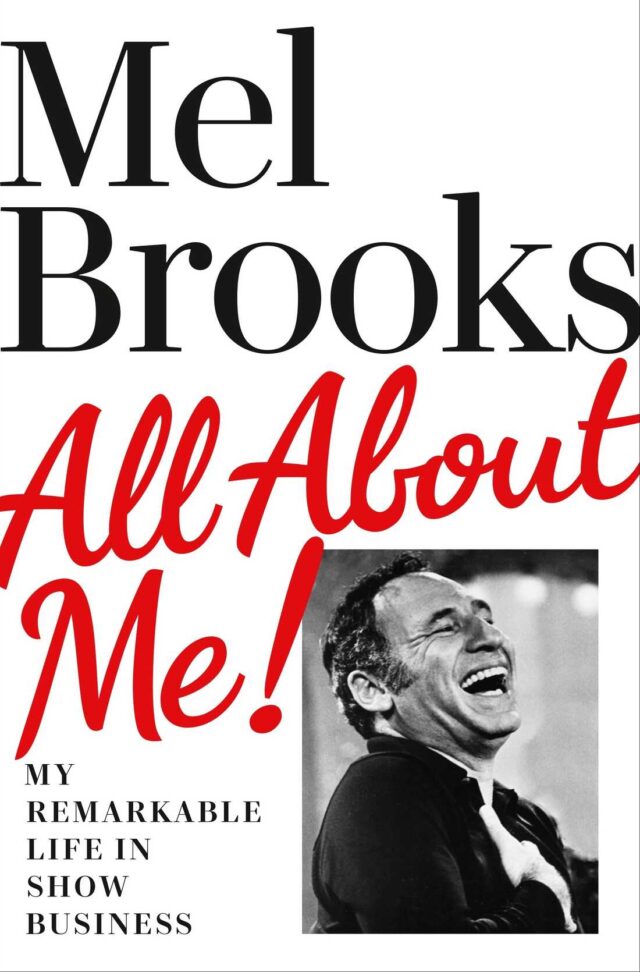 Mel Brooks All About Me My Remarkable Life in Show Business
