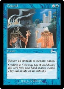 Rebuild was a Cycling hurkyl's Recall from Urza's Legacy