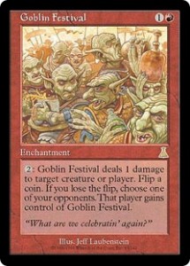 Goblin Festival was a great Flip-A-Coin Card from Urza's Destiny