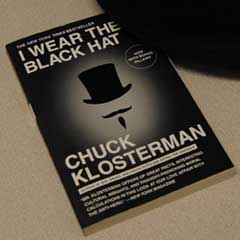 I Wear the Black Hat Grappling with Villains Real and Imagined by Chuck Klosterman
