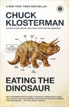 Eating the Dinosaur by Chuck Klosterman