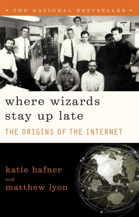 Where Wizards Stay Up Late The Origins of the Internet