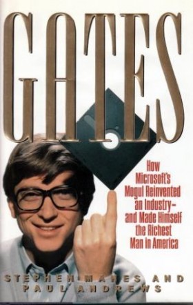 Gates How Microsofts Mogul Reinvented an Industry and Made Himself the Richest Man in America
