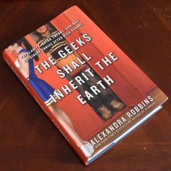 The Geeks Shall Inherit the Earth by Alexandra Robbins Quirk Theory