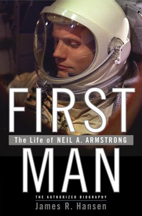 First Man The Life of Neil A Armstrong by James R Hansen
