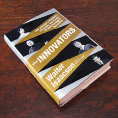 The Innovators: How a Group of Hackers, Geniuses, and Geeks Created the Digital Revolution by Walter Isaacson Book Review