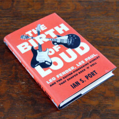 The Birth of Loud Leo Fender Les Paul Ian S Port Book Review