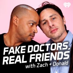Fake Doctors Real Friends with Zach n Donald