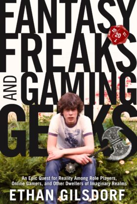 Fantasy Freaks and Gaming Geeks by Ethan Gilsdorf Book Cover