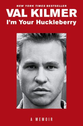 Val Kilmer Im Your Huckleberry Book Cover